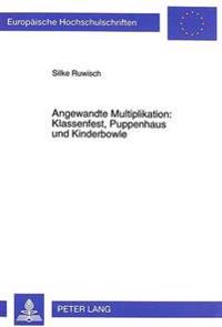 Angewandte Multiplikation: Klassenfest, Puppenhaus Und Kinderbowle
