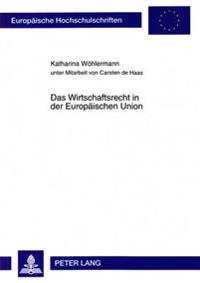 Das Wirtschaftsrecht in Der Europaeischen Union