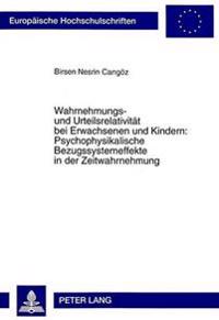 Wahrnehmungs- Und Urteilsrelativitaet Bei Erwachsenen Und Kindern: Psychophysikalische Bezugssystemeffekte in Der Zeitwahrnehmung