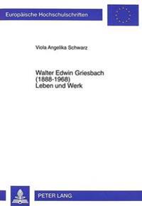 Walter Edwin Griesbach (1888-1968)- Leben Und Werk