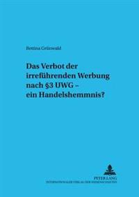 Das Verbot Der Irrefuehrenden Werbung Nach § 3 Uwg - Ein Handelshemmnis?