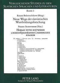 Neue Wege Der Slavistischen Wortbildungsforschung