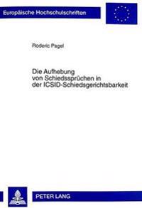 Die Aufhebung Von Schiedsspruechen in Der Icsid-Schiedsgerichtsbarkeit