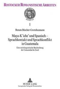 Maya-K'Iche' Und Spanisch - Sprachkontakt Und Sprachkonflikt in Guatemala