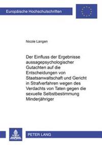 Der Einfluß Der Ergebniße Aussagepsychologischer Gutachten Auf Die Entscheidungen Von Staatsanwaltschaft Und Gericht in Strafverfahren Wegen Des Verdachts Von Taten Gegen Die Sexuelle Selbstbestimmung Minderjaehriger
