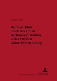 Der Ausschluß Des Arztes Von Der Rechnungserstattung in Der Privaten Krankenversicherung