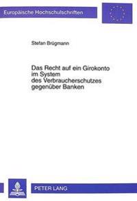Das Recht Auf Ein Girokonto Im System Des Verbraucherschutzes Gegenueber Banken