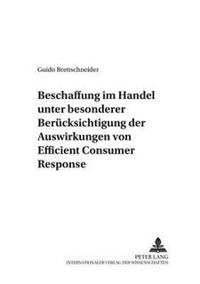 Beschaffung Im Handel Unter Besonderer Beruecksichtigung Der Auswirkungen Von Efficient Consumer Response