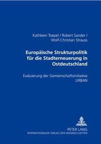 Europaeische Strukturpolitik Fuer Die Stadterneuerung in Ostdeutschland