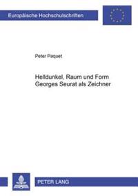 Helldunkel, Raum Und Form- Georges Seurat ALS Zeichner