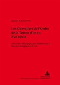 Les Chevaliers de l'Ordre de la Toison d'Or Au Xve Siècle
