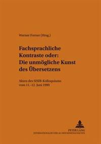 Fachsprachliche Kontraste, Oder, Die Unmogliche Kunst DES Ubersetzens