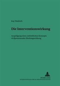 Die Interventionswirkung - Auspraegung Eines Einheitlichen Konzepts Zivilprozessualer Bindungswirkung
