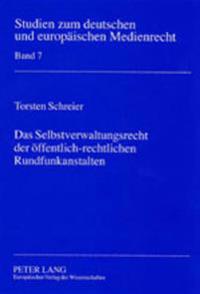Das Selbstverwaltungsrecht Der Oeffentlich-Rechtlichen Rundfunkanstalten