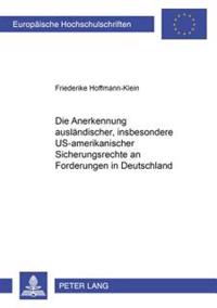 Die Anerkennung Auslaendischer, Insbesondere Us-Amerikanischer Sicherungsrechte an Forderungen in Deutschland