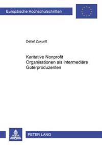 Karitative Nonprofit Organisationen ALS Intermediaere Gueterproduzenten