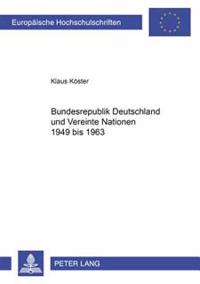 Bundesrepublik Deutschland Und Vereinte Nationen 1949 Bis 1963