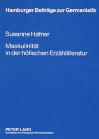 Maskulinitaet in der hoefischen Erzaehlliteratur