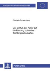 Der Einfluß Der Kultur Auf Die Fuehrung Polnischer Tochtergesellschaften
