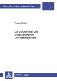 Die Berufsfreiheit Von Gesellschaften Im Unternehmensrecht