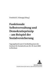 Funktionale Selbstverwaltung Und Demokratieprinzip - Am Beispiel Der Sozialversicherung