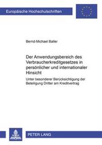 Der Anwendungsbereich Des Verbraucherkreditgesetzes in Persoenlicher Und Internationaler Hinsicht