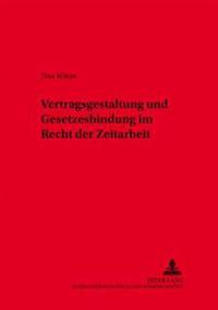 Vertragsgestaltung Und Gesetzesbindung Im Recht Der Zeitarbeit