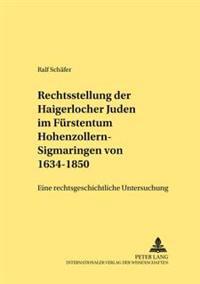 Die Rechtsstellung Der Haigerlocher Juden Im Fuerstentum Hohenzollern-Sigmaringen Von 1634-1850