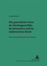 Die Gesetzliche Form Der Rechtsgeschaefte Im Deutschen Und Italienischen Recht
