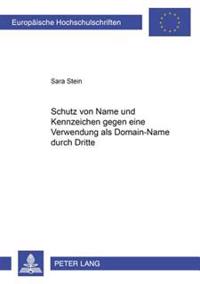 Schutz Von Name Und Kennzeichen Gegen Eine Verwendung ALS Domain-Name Durch Dritte
