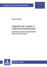 Integration Der Logistik in Unternehmensnetzwerken