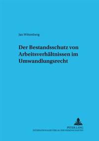 Der Bestandsschutz Von Arbeitsverhaeltnissen Im Umwandlungsrecht