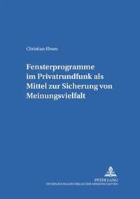 Fensterprogramme im Privatrundfunk als Mittel zur Sicherung von Meinungsvielfalt