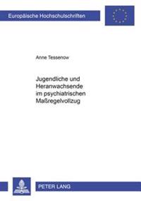 Jugendliche Und Heranwachsende Im Psychiatrischen Maßregelvollzug