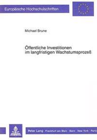 Oeffentliche Investitionen Im Langfristigen Wachstumsprozess