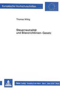 Steuerneutralitaet Und Bilanzrichtlinien-Gesetz