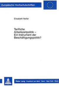 Tarifliche Arbeitszeitpolitik - Ein Instrument Der Beschaeftigungspolitik?