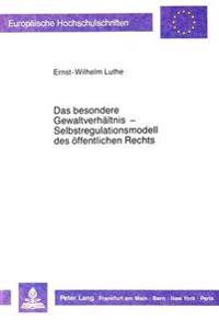 Das Besondere Gewaltverhaeltnis - Selbstregulationsmodell Des Oeffentlichen Rechts