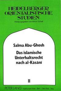 Das Islamische Unterhaltsrecht Nach Al-Kasani (Gestorben 587/1191)