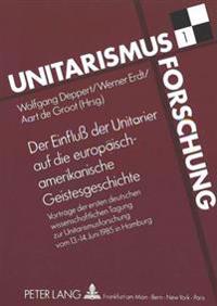 Der Einfluß Der Unitarier Auf Die Europaeisch-Amerikanische Geistesgeschichte