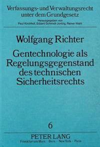 Gentechnologie ALS Regelungsgegenstand Des Technischen Sicherheitsrechts