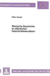 Roemische Geschichte Im Oeffentlichen Geschichtsbewusstsein