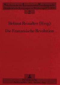 Die Franzoesische Revolution - Forschung - Geschichte - Wirkung