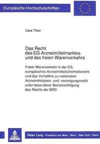 Das Recht Des Eg-Arzneimittelmarktes Und Des Freien Warenverkehrs