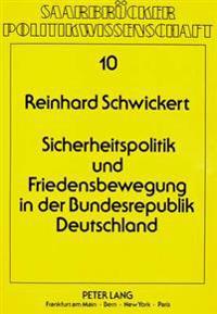 Sicherheitspolitik Und Friedensbewegung in Der Bundesrepublik Deutschland