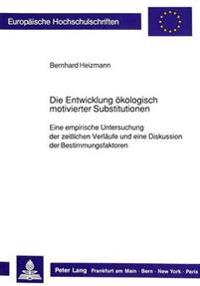 Die Entwicklung Oekologisch Motivierter Substitutionen