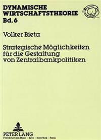 Strategische Moeglichkeiten Fuer Die Gestaltung Von Zentralbankpolitiken