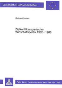 Zielkonflikte Spanischer Wirtschaftspolitik 1982 - 1986