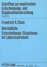 Betriebliche Entscheidungs-Situationen Im Laborexperiment