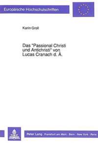 Das «Passional Christi Und Antichristi» Von Lucas Cranach D. Ae.